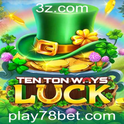 TenTonWaysLuck: Descubra o Fascínio do Jogo de Apostas 78 Bet